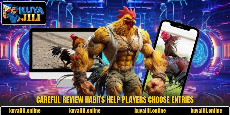 Careful review habits help players choose entries Careful review habits help players choose entries