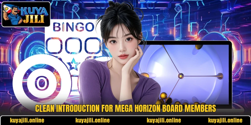 Clean introduction for Mega Horizon Board members Clean introduction for Mega Horizon Board members
