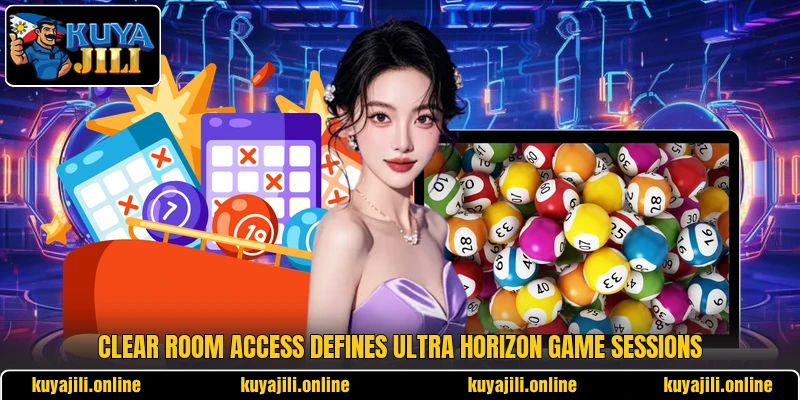 Clear room access defines Ultra Horizon Game sessions