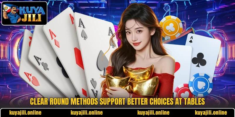Clear round methods support better choices at tables