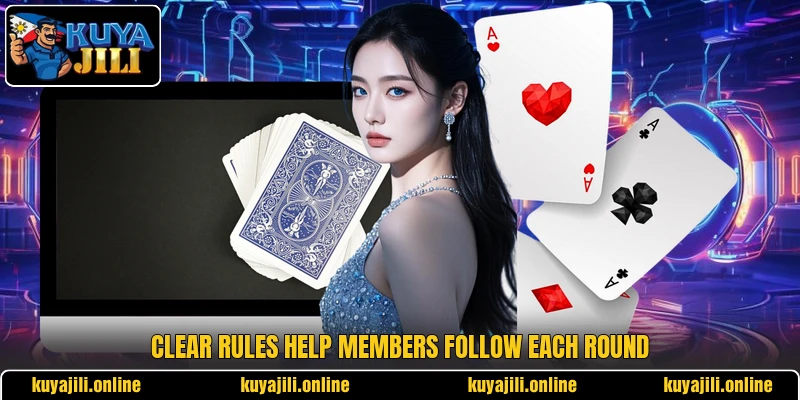 Clear rules help members follow each round Clear rules help members follow each round
