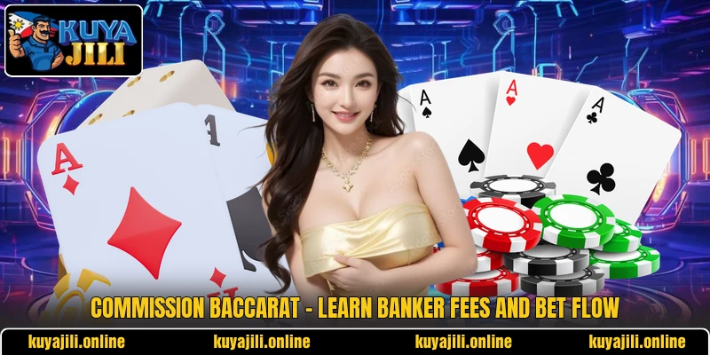 Commission Baccarat - Learn Banker Fees And Bet Flow