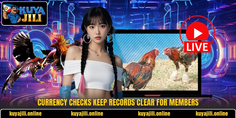 Currency checks keep records clear for members Currency checks keep records clear for members