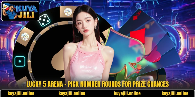 Lucky 5 Arena - Pick Number Rounds For Prize Chances