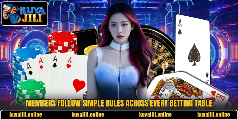 Members follow simple rules across every betting table Members follow simple rules across every betting table