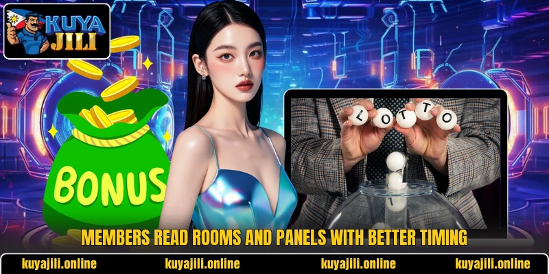 Members read rooms and panels with better timing