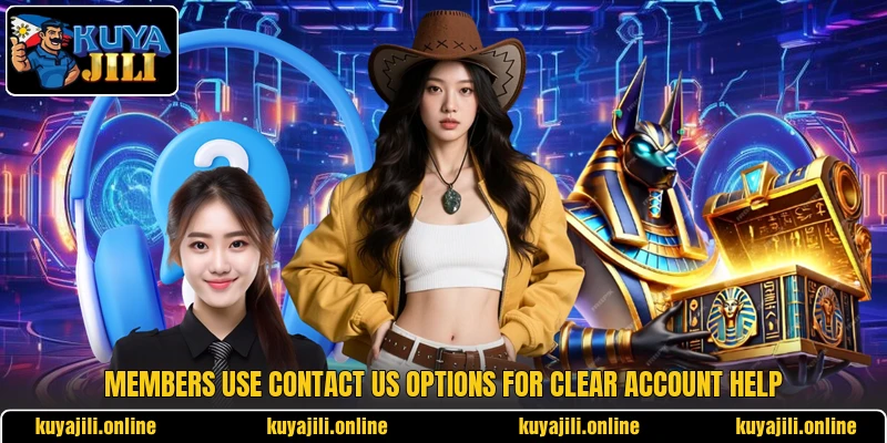 Members use contact us options for clear account help Members use contact us options for clear account help