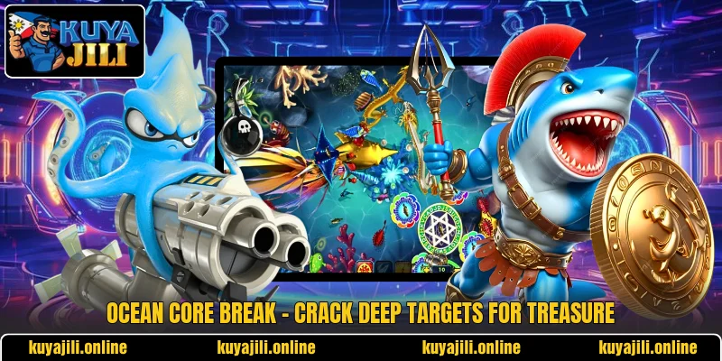 Ocean Core Break - Crack Deep Targets For Treasure