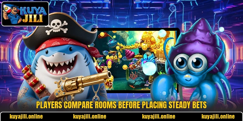 Players compare rooms before placing steady bets