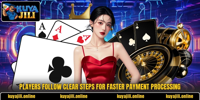 Players follow clear steps for faster payment processing