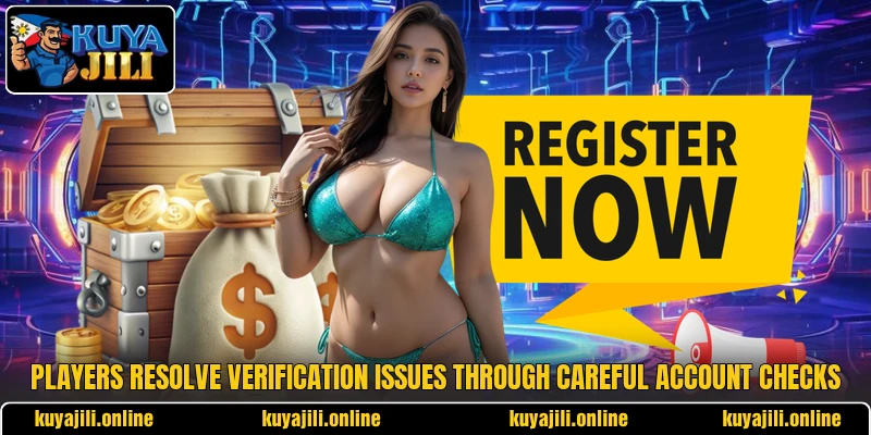 Players resolve verification issues through careful account checks