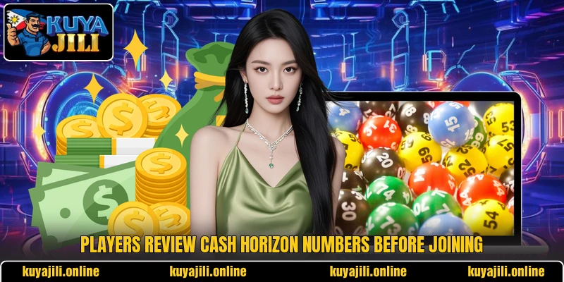Players review Cash Horizon Numbers before joining