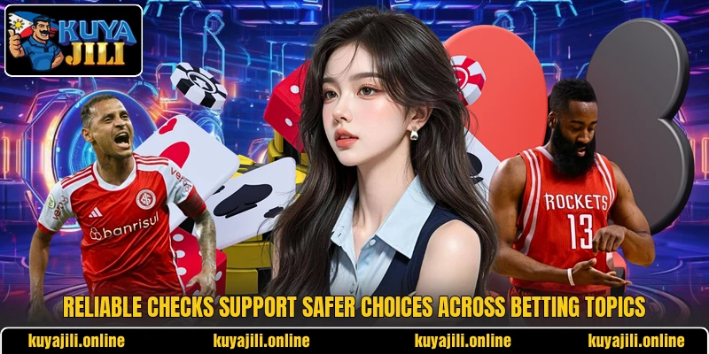 Reliable checks support safer choices across betting topics