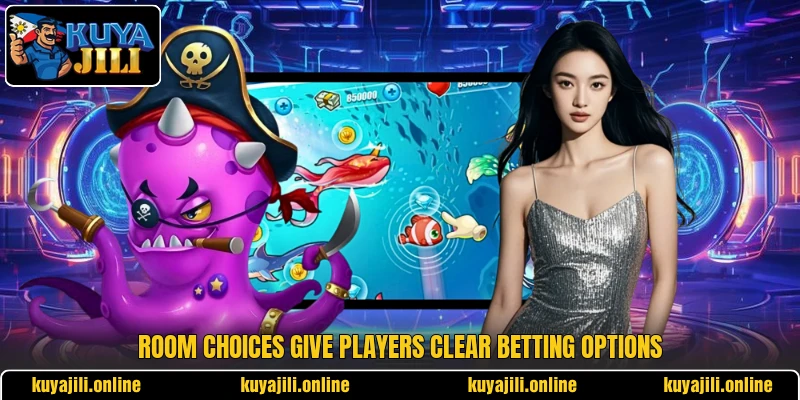 Room choices give players clear betting options Room choices give players clear betting options
