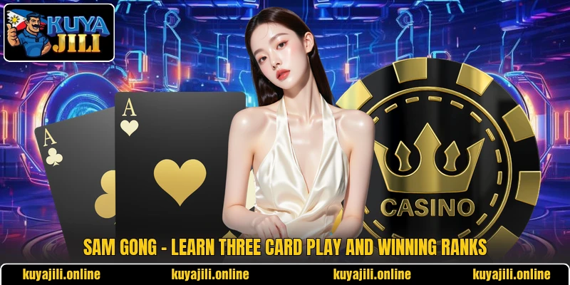 Sam Gong - Learn Three Card Play And Winning Ranks