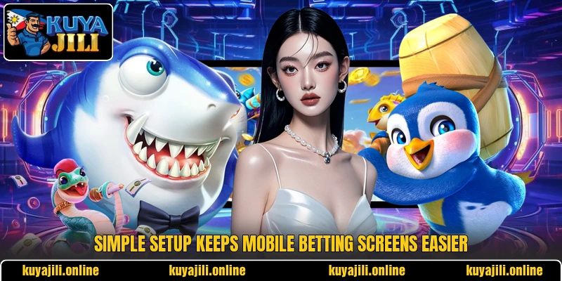 Simple setup keeps mobile betting screens easier