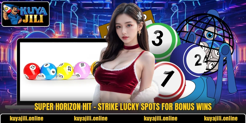 Super Horizon Hit - Strike Lucky Spots For Bonus Wins