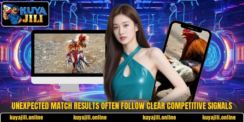 Unexpected match results often follow clear competitive signals Unexpected match results often follow clear competitive signals